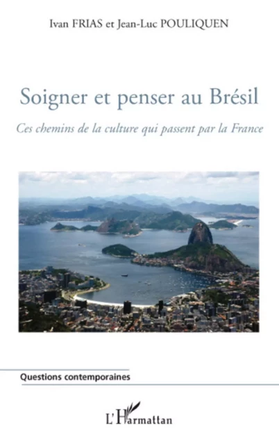 Soigner et penser au Brésil - Ivan Frias, Jean-Luc Pouliquen - Editions L'Harmattan