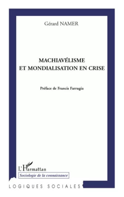 Machiavélisme et mondialisation en crise -  Namer gerard - Editions L'Harmattan