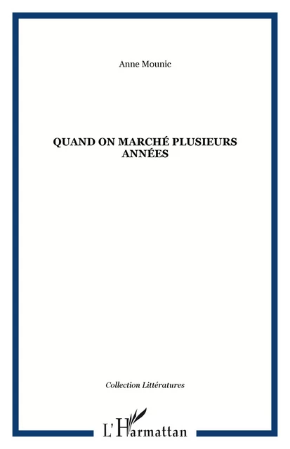 Quand on marché plusieurs années - Anne Mounic - Editions L'Harmattan