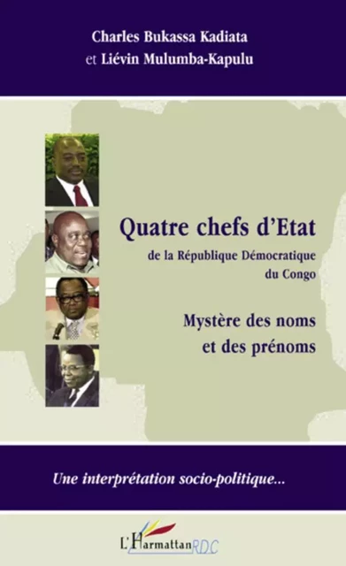 Quatre chefs d'Etat de la République Démocratique du Congo - Liévin Mulumba-Kapulu, Charles Bukassa Kadiata - Editions L'Harmattan