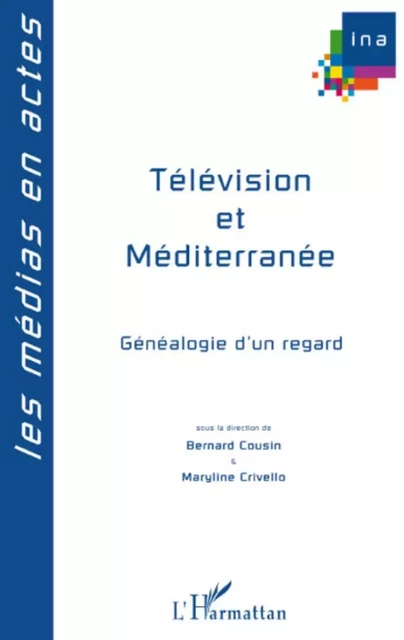 Télévision et méditerranée - Maryline Crivello, Bernard Cousin - Editions L'Harmattan