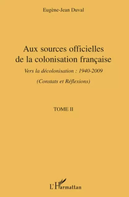 Aux sources officielles de la colonisation française - Eugène-Jean Duval - Editions L'Harmattan