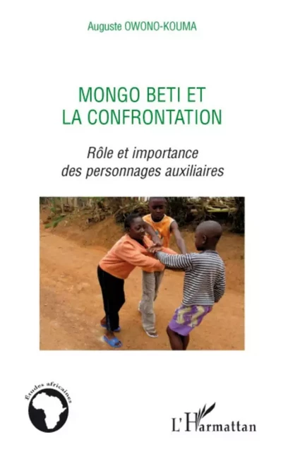 Mongo Beti et la confrontation - Auguste Owono-Kouma - Editions L'Harmattan