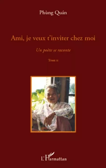 Ami, je veux t'inviter chez moi - Frédéric PHAM, Phung (+) Quan - Editions L'Harmattan