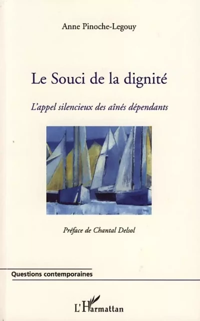 Le souci de la dignité - Anne Pinoche-Legouy - Editions L'Harmattan