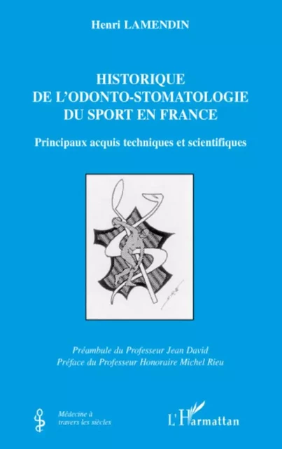 L'historique de l'odonto-stomatologie du sport en France - Henri Lamendin - Editions L'Harmattan