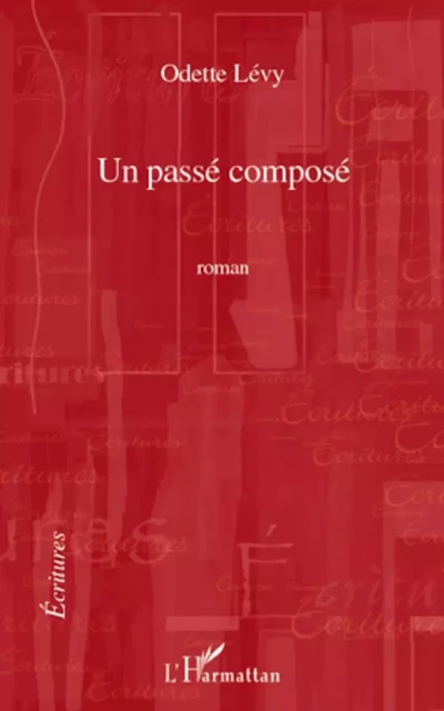 Un passé composé - Odette Levy - Editions L'Harmattan