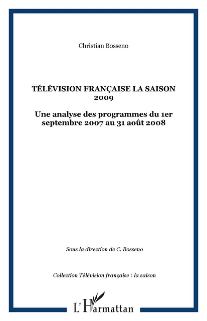 Télévision française La saison 2009 - Christian Bosseno - Editions L'Harmattan