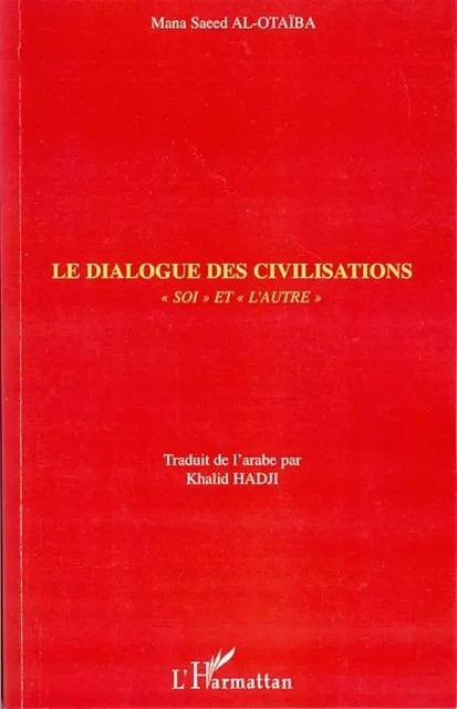 Le dialogue des civilisations - Mana Saeed Al-Otaïba - Editions L'Harmattan