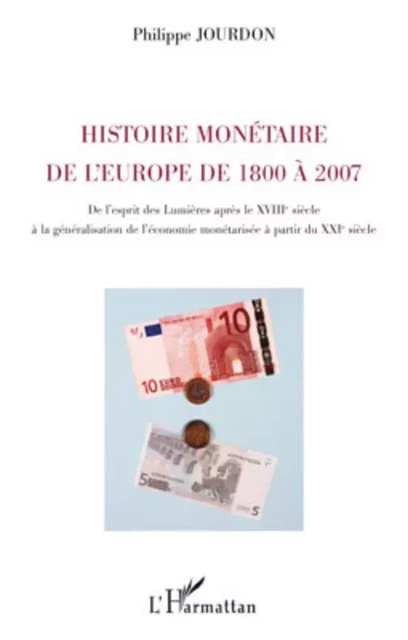 Histoire monétaire de l'Europe de 1800 à 2007 - Philippe Jourdon - Editions L'Harmattan