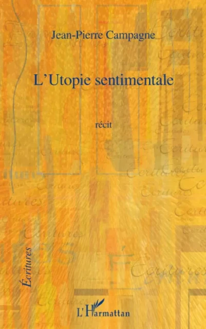 L'Utopie sentimentale - Jean-Pierre Campagne - Editions L'Harmattan