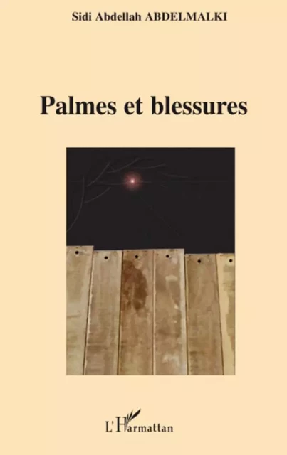 Palmes et blessures - Sidi Abdellah Abdelmalki - Editions L'Harmattan