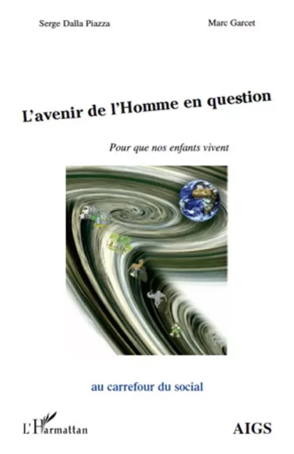 L'avenir de l'Homme en question - Serge Dalla Piazza, Marc Garcet - Editions L'Harmattan