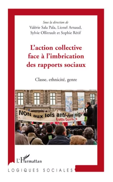 L'action collective face à l'imbrication des rapports sociaux - Sophie Retif, Sylvie Ollitrault, Valérie Sala Pala, Lionel Arnaud - Editions L'Harmattan