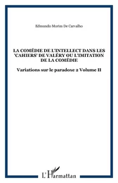 La comédie de l'intellect dans les "Cahiers" de Valéry ou l'imitation de la comédie