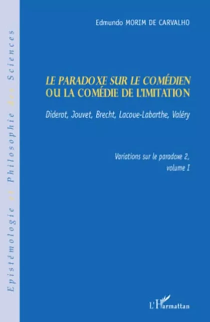 Le paradoxe sur le comédien ou la comédie de l'imitation - Edmundo Morim De Carvalho - Editions L'Harmattan