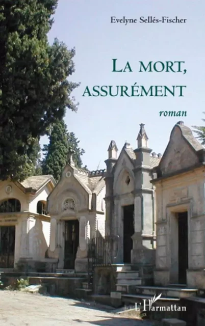 La mort, assurément - Evelyne Sellés-Fischer - Editions L'Harmattan