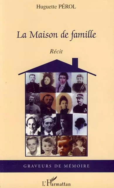 La maison de famille - Huguette Perol - Editions L'Harmattan