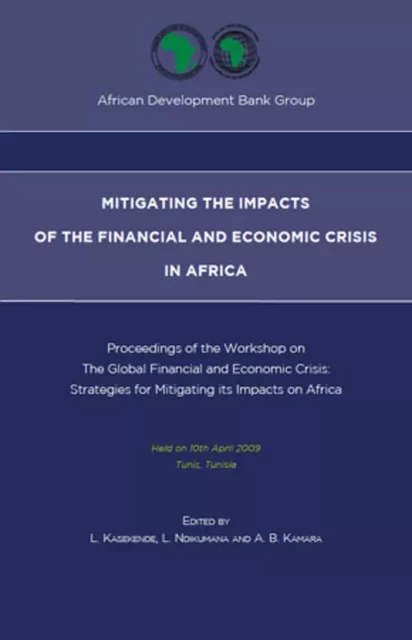 Mitigating the impacts of the financial and economic crisis in Africa - A. B. Kamara, L. Ndikumana, L. Kasekende - Editions L'Harmattan