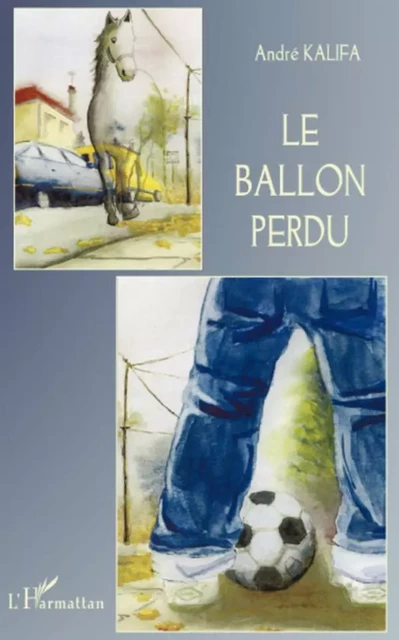 Le ballon perdu - André Kalifa - Editions L'Harmattan