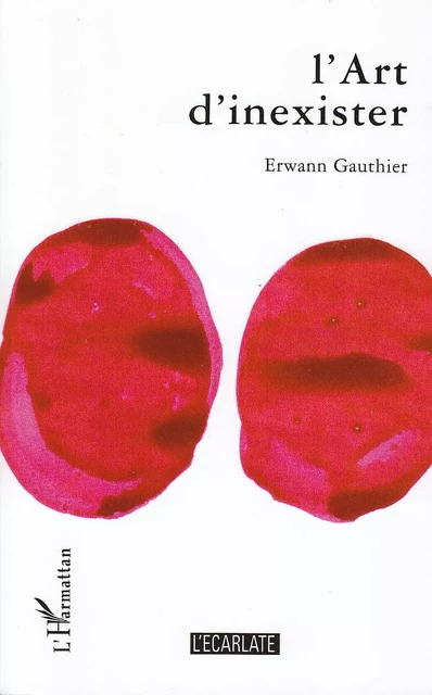 L'Art d'inexister - Erwann Gauthier - L'Ecarlate