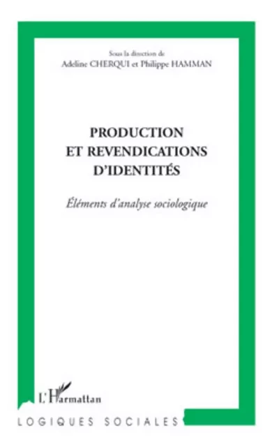 Production et revendications d'identités - Adeline Cherqui, Philippe Hamman - Editions L'Harmattan