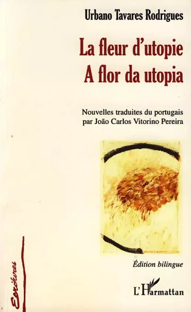 La fleur d'utopie - Urbano Tavares Rodrigues - Editions L'Harmattan