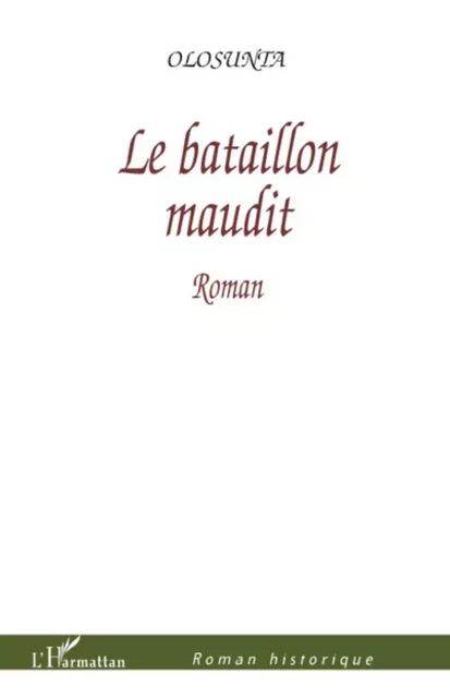 Le bataillon maudit -  Olosunta - Editions L'Harmattan