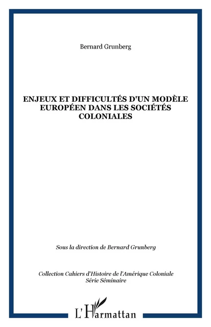 Enjeux et difficultés d'un modèle européen dans les sociétés coloniales -  Grunberg bernard - Editions L'Harmattan