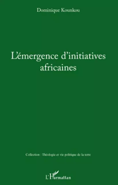 L'émergence d'initiatives africaines - Dominique Kounkou - Editions L'Harmattan