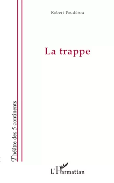 La trappe - Robert Poudérou - Editions L'Harmattan