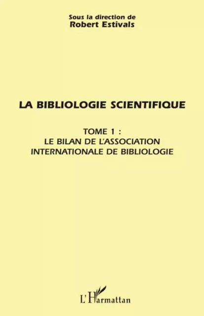 La bibliologie scientifique - Robert Estivals - Editions L'Harmattan