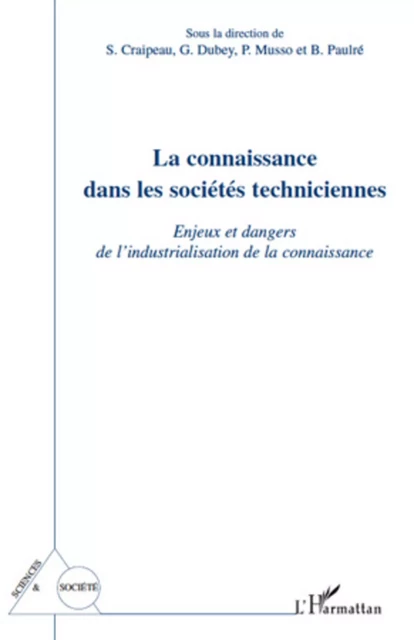 La connaissance dans les sociétés techniciennes - B. Paulre, P. Musso, G. Dubey, S. Craipeau - Editions L'Harmattan