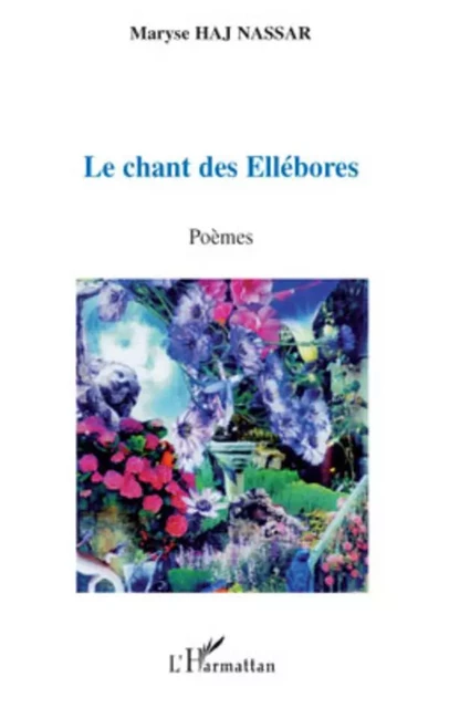 Le chant des Ellébores - Maryse Haj Nassar - Editions L'Harmattan