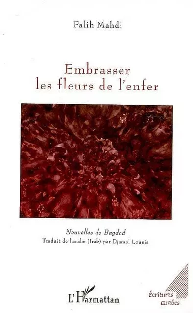 Embrasser les fleurs de l'enfer - Falih Mahdi - Editions L'Harmattan