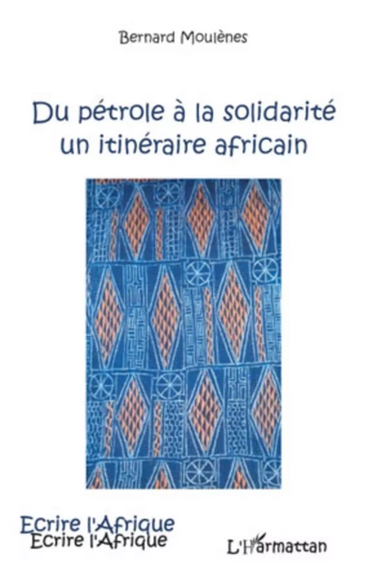 Du pétrole à la solidarité - Bernard Moulenes - Editions L'Harmattan