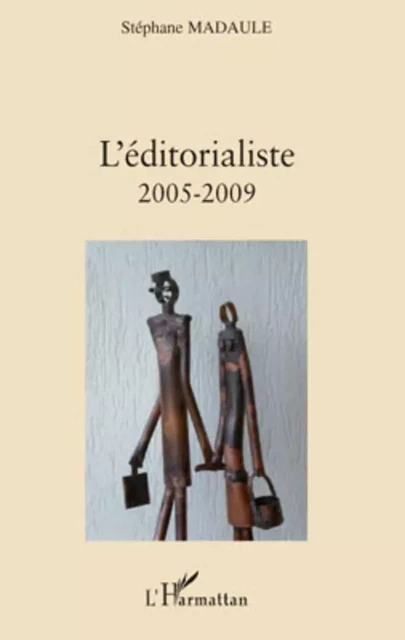 L'éditorialiste (2005-2009) - Stéphane Madaule - Editions L'Harmattan