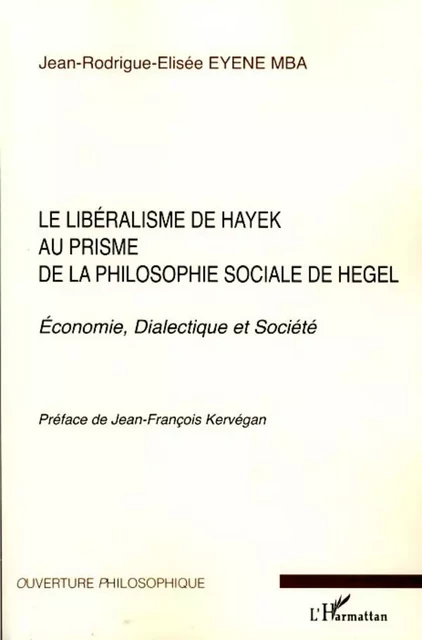 Le libéralisme de Hayek au prisme de la philosophie sociale de Hegel - Jean-Rodrigue-Elisée Eyene Mba - Editions L'Harmattan