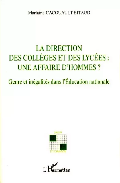 La direction des collèges et des lycées: une affaire d'hommes? - Marlaine Cacoault-Bitaud - Editions L'Harmattan