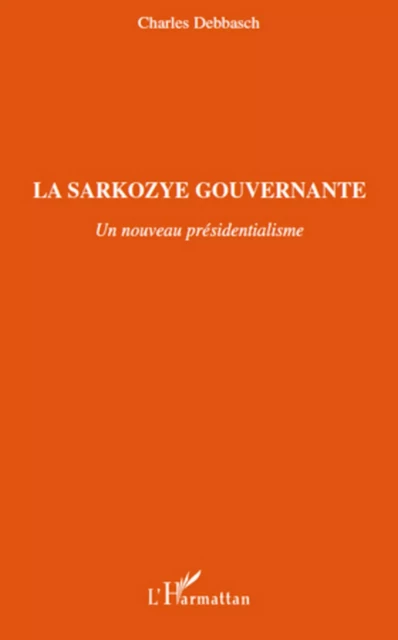 La Sarkozye gouvernante - Charles Debbasch - Editions L'Harmattan