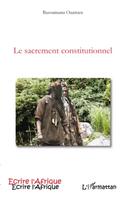 Le sacrement constitutionnel -  Ouattara bazoumana - Editions L'Harmattan