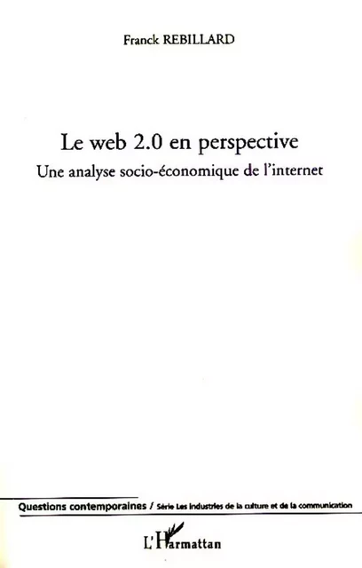 Le web 2.0 en perspective - Franck Rebillard - Editions L'Harmattan