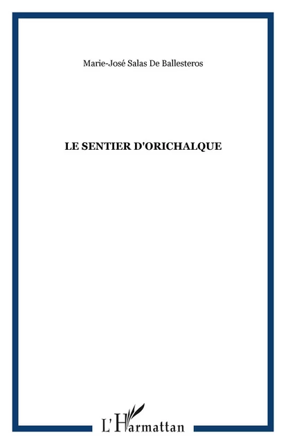 Le sentier d'Orichalque - Marie-José Salas de Ballesteros - Editions L'Harmattan