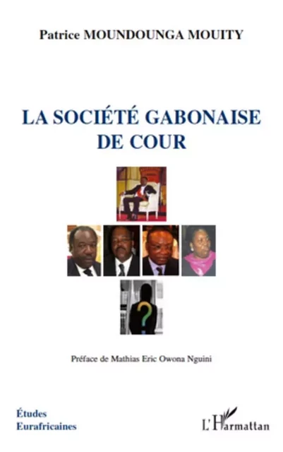 La société gabonaise de cour - Patrice Moundounga Mouity - Editions L'Harmattan