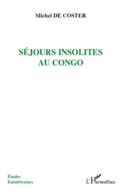 Séjours insolites au Congo - Michel De Coster - Editions L'Harmattan