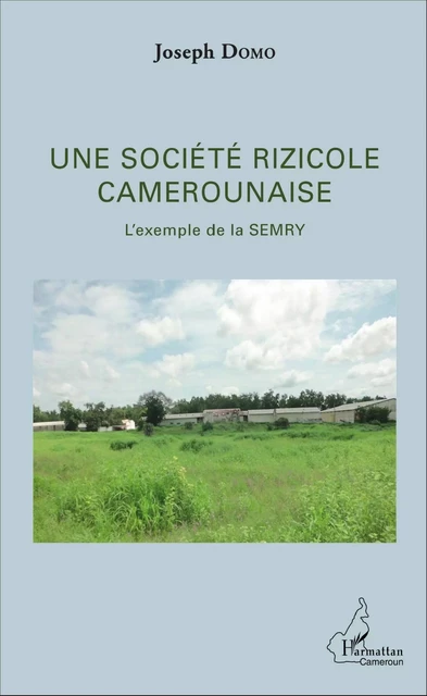 Une société rizicole camerounaise - Joseph Domo - Editions L'Harmattan