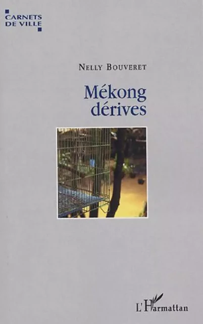 Mékong dérives - Nelly Bouveret - Editions L'Harmattan