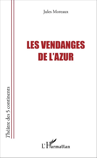 Les vendanges de l'azur - Jules Moreaux - Editions L'Harmattan