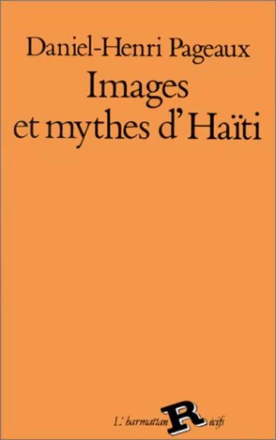 Images et mythes d'Haïti à travers des textes de A - Daniel-Henri Pageaux - Editions L'Harmattan