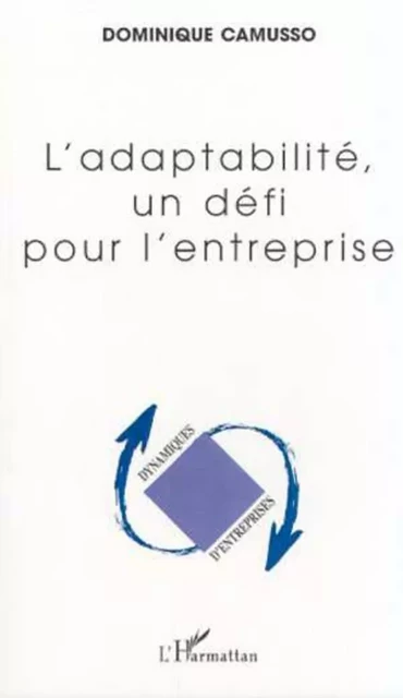 L'ADAPTABILITÉ, UN DÉFI POUR L'ENTREPRISE - Dominique Camusso - Editions L'Harmattan